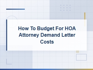 Budgeting for Hoa Attorney Demand Letter Costs
