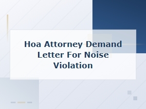 Hoa Attorney Demand Letter for Noise Violations